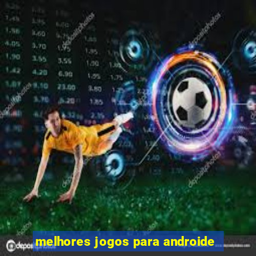 melhores jogos para androide