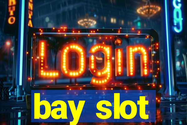 bay slot