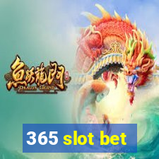 365 slot bet