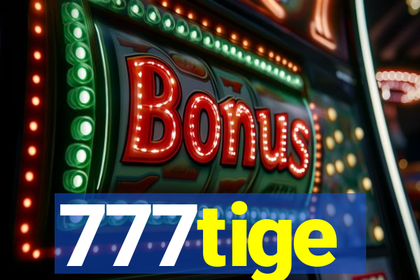 777tige