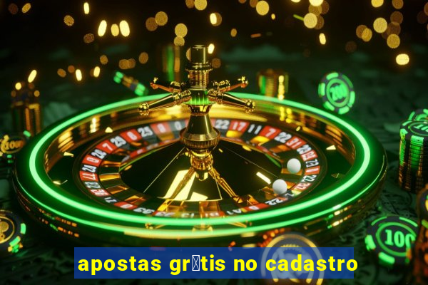 apostas gr谩tis no cadastro