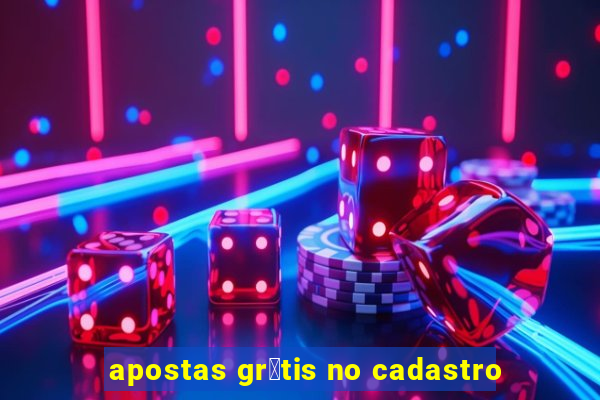 apostas gr谩tis no cadastro