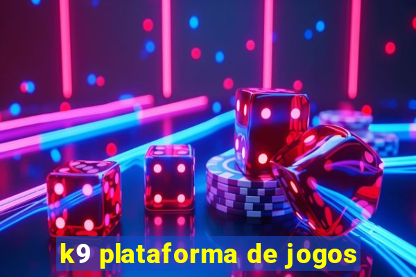 k9 plataforma de jogos