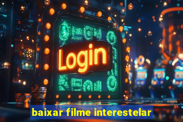 baixar filme interestelar