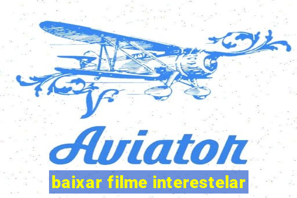 baixar filme interestelar