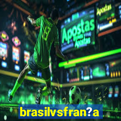 brasilvsfran?a