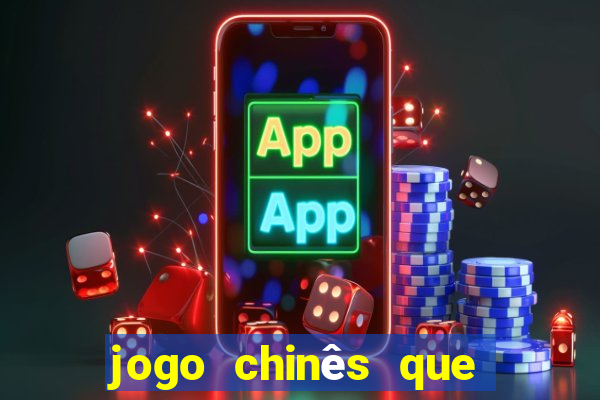 jogo chinês que ganha dinheiro