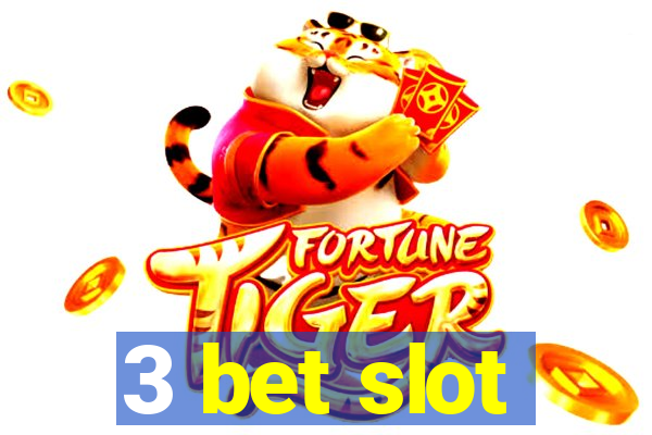 3 bet slot