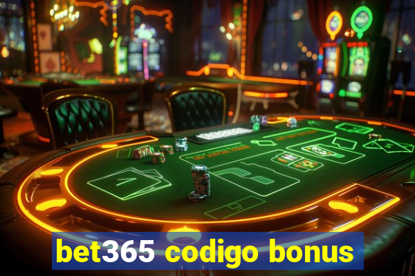 bet365 codigo bonus