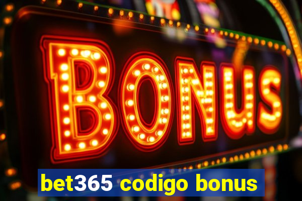 bet365 codigo bonus