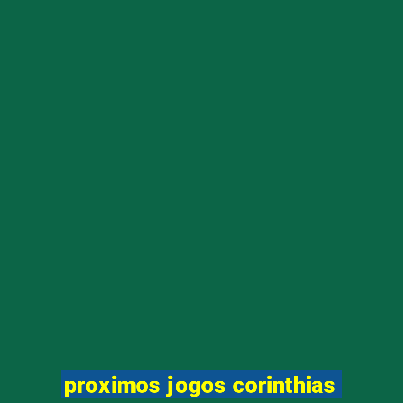 proximos jogos corinthias