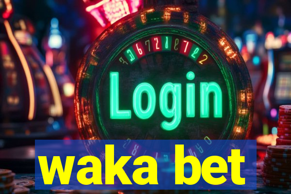 waka bet