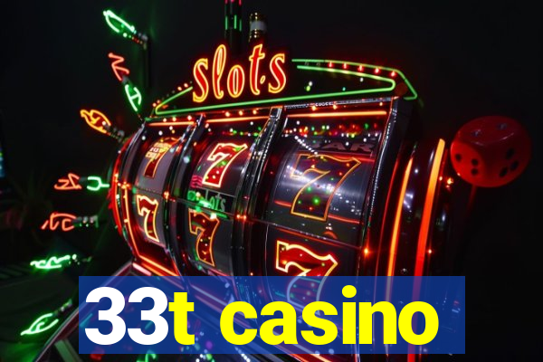 33t casino