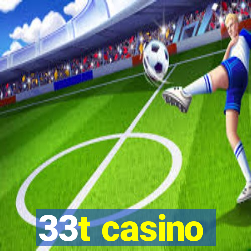 33t casino