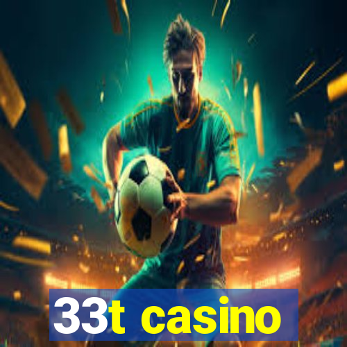 33t casino