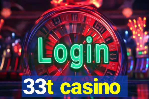 33t casino