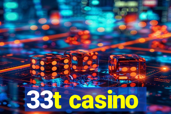 33t casino