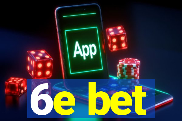 6e bet