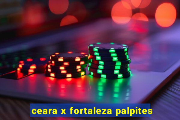 ceara x fortaleza palpites