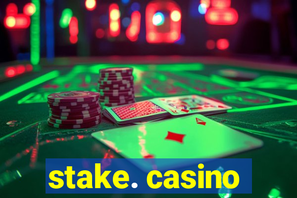 stake. casino