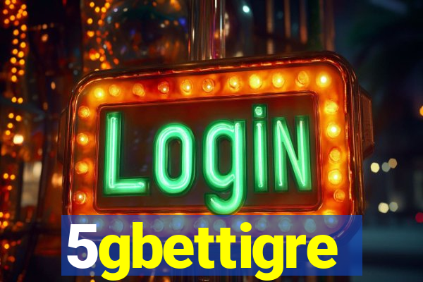 5gbettigre