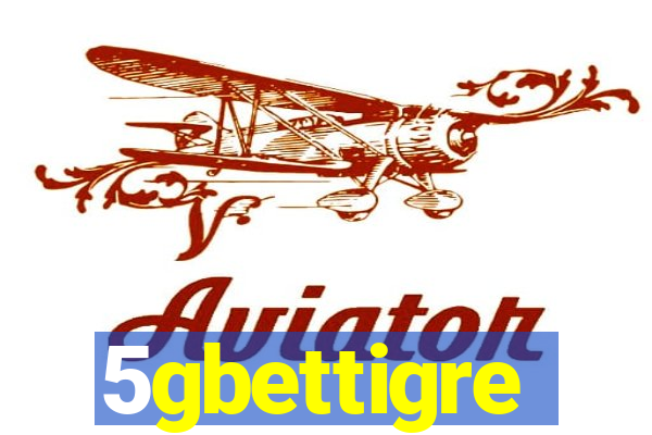 5gbettigre