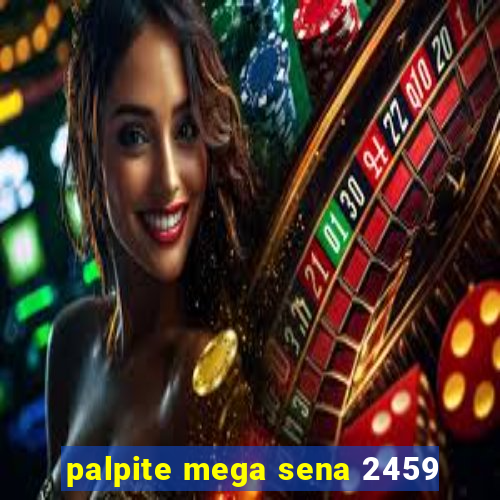 palpite mega sena 2459