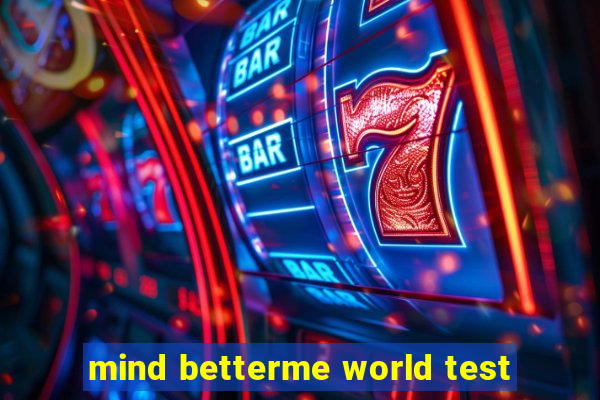 mind betterme world test