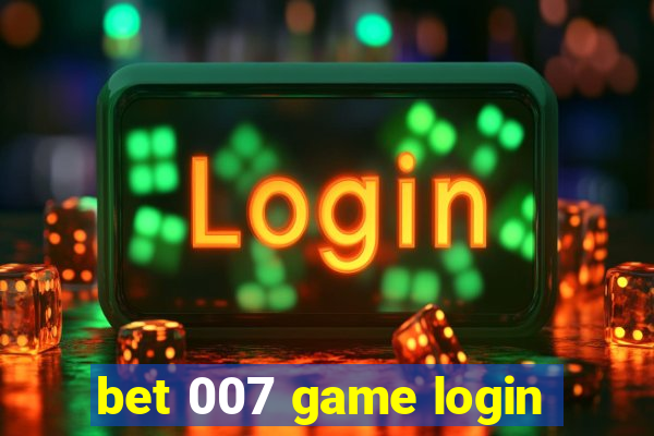 bet 007 game login