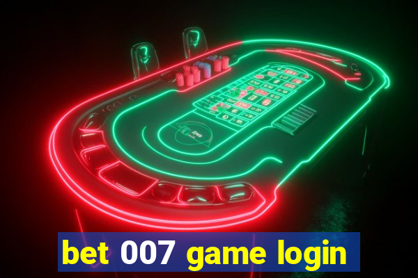 bet 007 game login