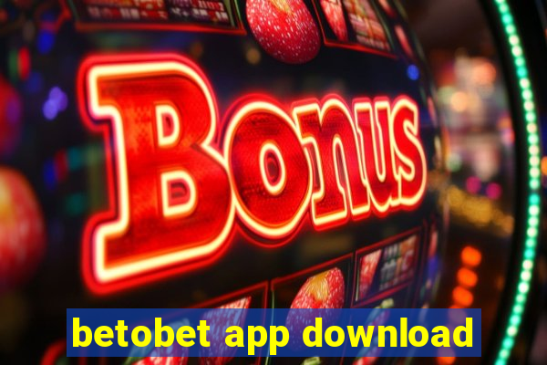 betobet app download