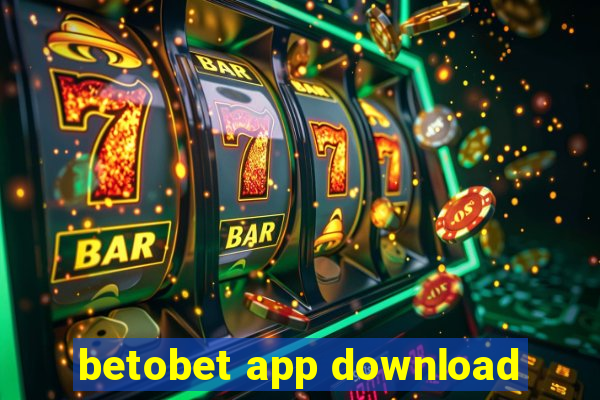 betobet app download