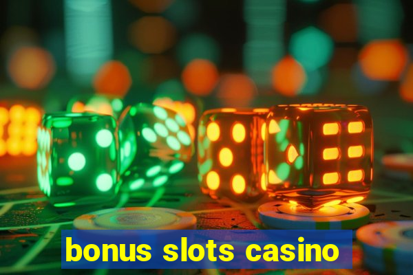 bonus slots casino