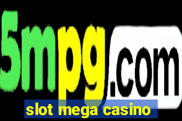 slot mega casino