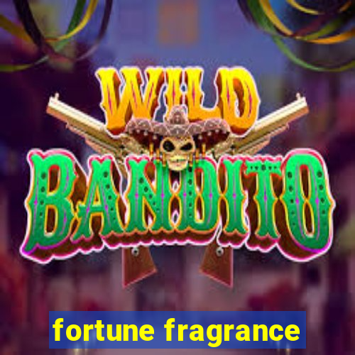 fortune fragrance