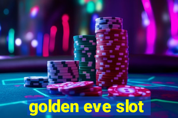 golden eve slot