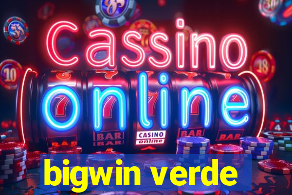 bigwin verde