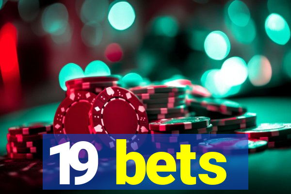 19 bets