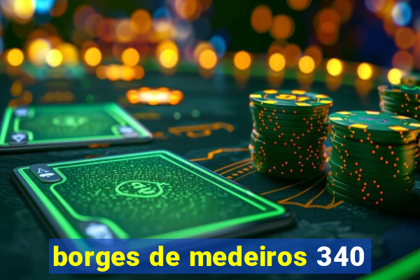 borges de medeiros 340