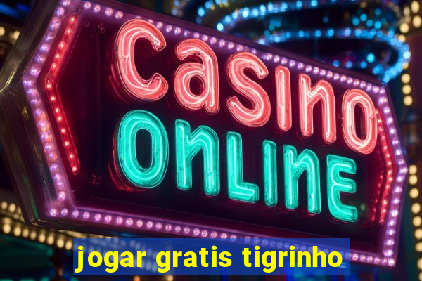 jogar gratis tigrinho