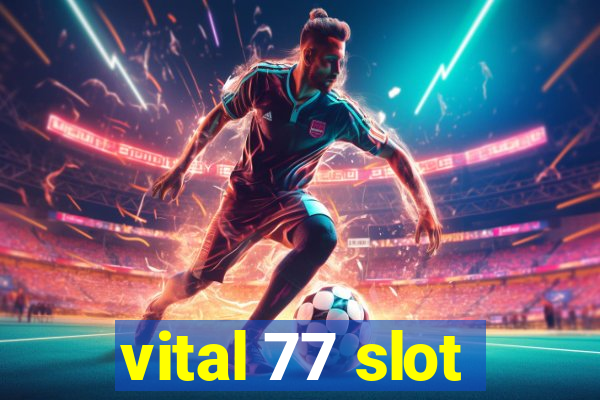 vital 77 slot