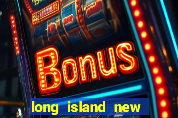 long island new york casino