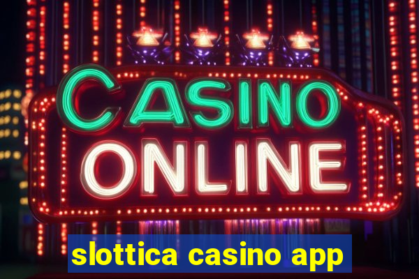 slottica casino app