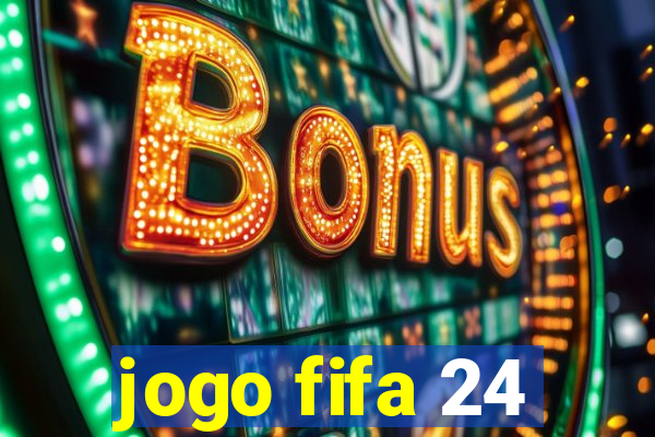 jogo fifa 24