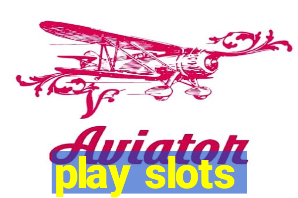 play slots