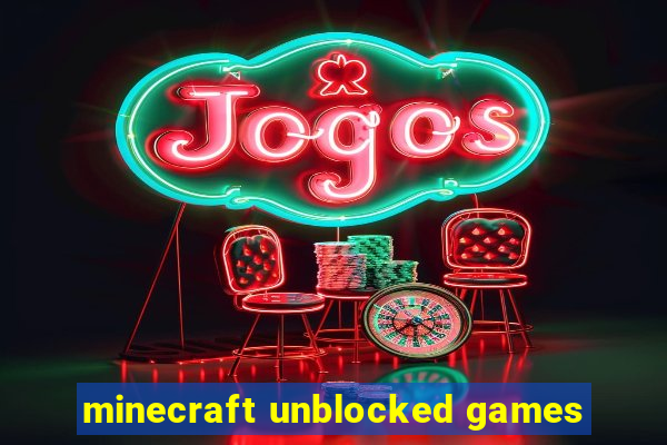 minecraft unblocked games