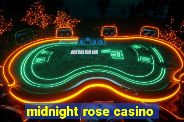 midnight rose casino