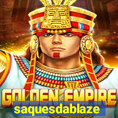 saquesdablaze