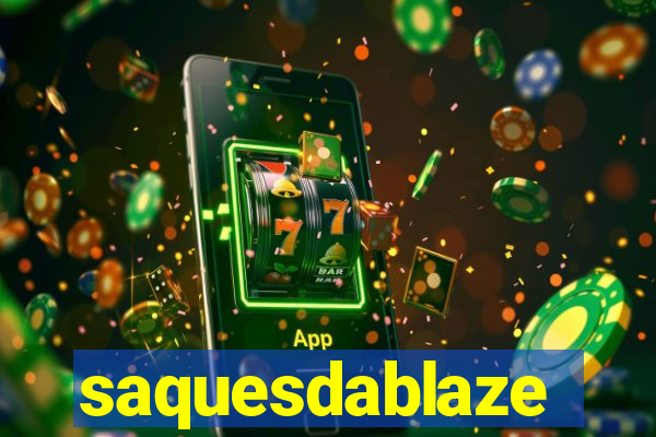 saquesdablaze