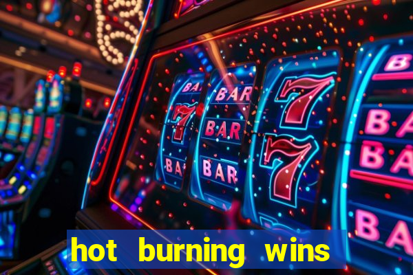 hot burning wins slot free play